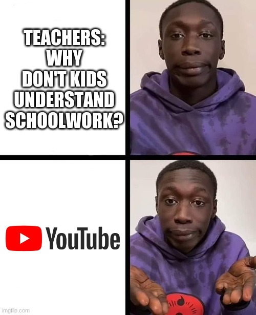 khaby lame meme | TEACHERS: WHY DON'T KIDS UNDERSTAND SCHOOLWORK? | image tagged in khaby lame meme | made w/ Imgflip meme maker