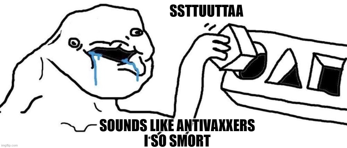 Brainlet blocks | SSTTUUTTAA SOUNDS LIKE ANTIVAXXERS
I SO SMORT | image tagged in brainlet blocks | made w/ Imgflip meme maker