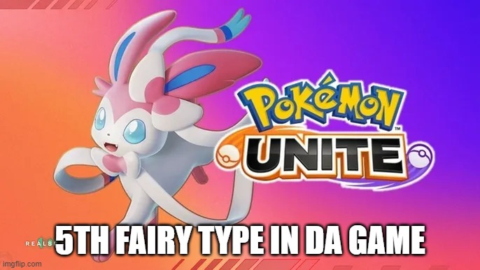 No more, please, no more | 5TH FAIRY TYPE IN DA GAME | image tagged in sylveon in pokemon unite | made w/ Imgflip meme maker