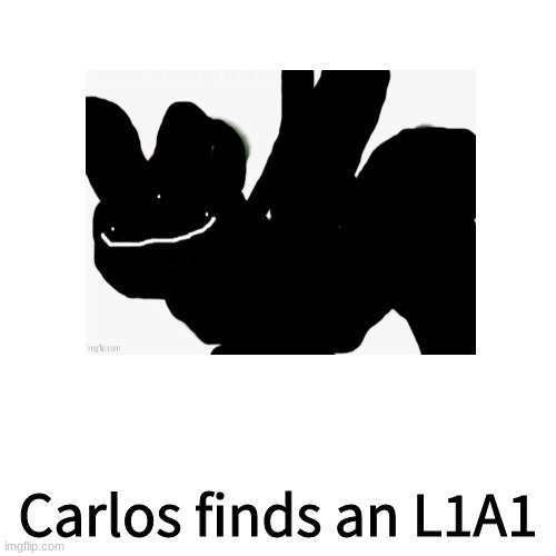 Carlos finds an L1A1 | made w/ Imgflip meme maker
