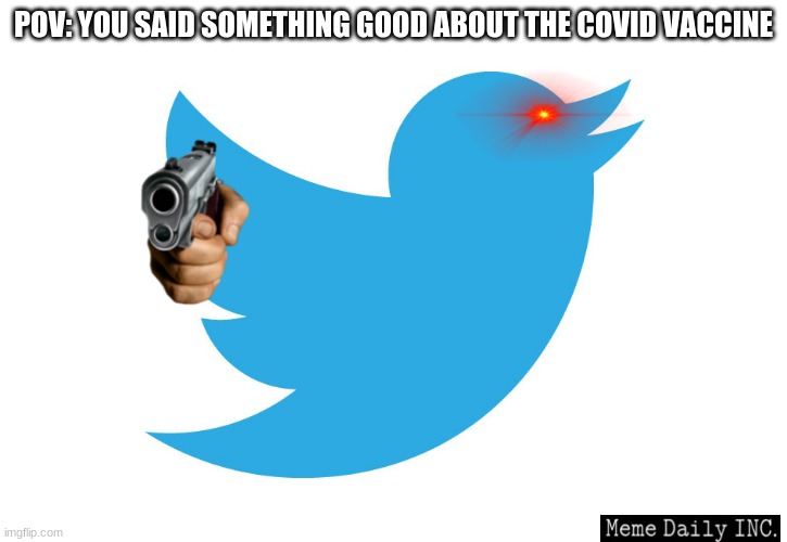 Disclaimer: I support the vaccine, and I am a democrat. | POV: YOU SAID SOMETHING GOOD ABOUT THE COVID VACCINE | image tagged in twitter,scumbag republicans,trump sucks,covid vaccine,democrats good republicans bad | made w/ Imgflip meme maker