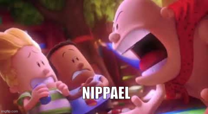 Captain Underpants Scream | NIPPAEL | image tagged in captain underpants scream | made w/ Imgflip meme maker