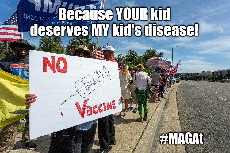 mental | Because YOUR kid deserves MY kid's disease! #MAGAt | made w/ Imgflip meme maker