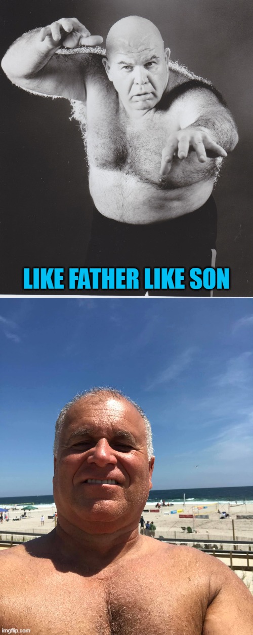 George The Animal Steele Son | LIKE FATHER LIKE SON | image tagged in george the animal steele | made w/ Imgflip meme maker