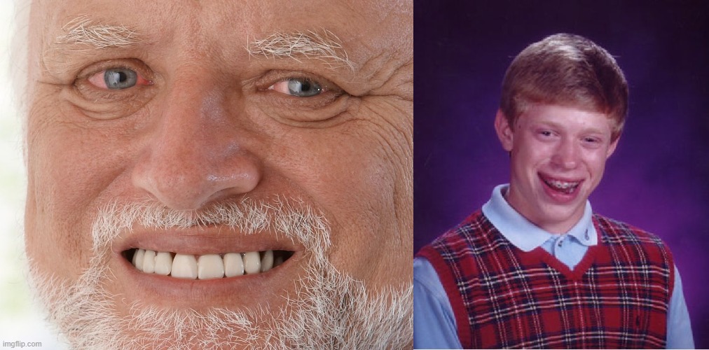 image tagged in hide the pain harold,memes,bad luck brian | made w/ Imgflip meme maker