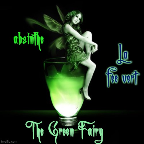The Green Fairy La fee vert absinthe | made w/ Imgflip meme maker