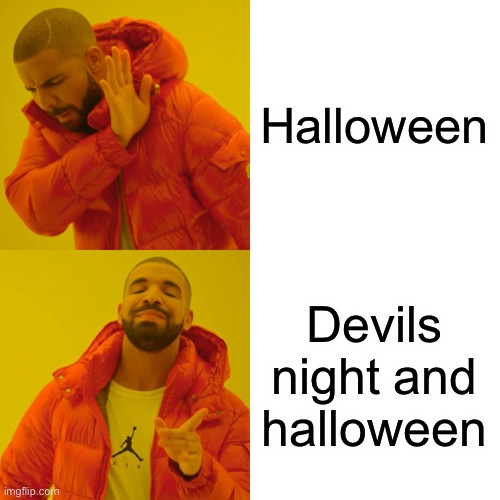 Drake Hotline Bling Meme | Halloween Devils night and halloween | image tagged in memes,drake hotline bling | made w/ Imgflip meme maker