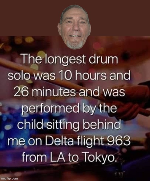longest drum solo | image tagged in drums,solo | made w/ Imgflip meme maker
