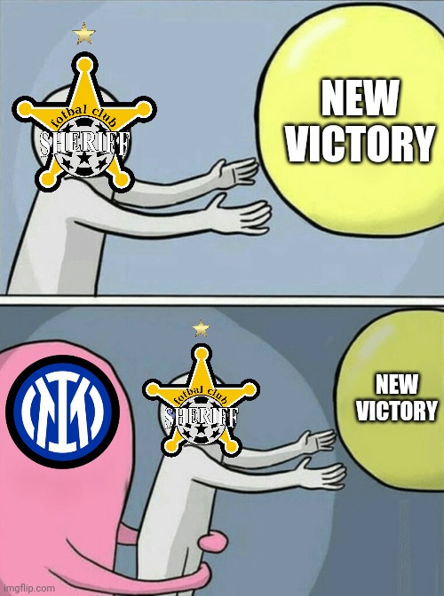 Inter 3-1 Sheriff Tiraspol | NEW VICTORY; NEW VICTORY | image tagged in memes,running away balloon,inter,sheriff,champions league,fotbal | made w/ Imgflip meme maker