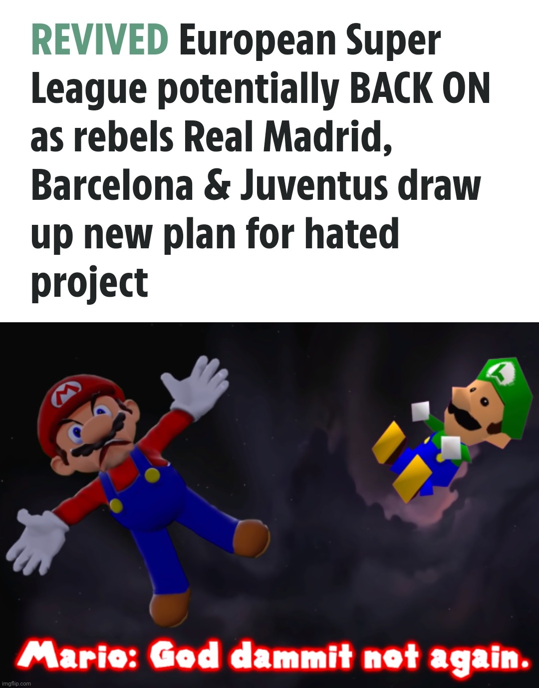 Oh noes! | image tagged in smg4 mario not again,european super league,football,soccer,we're all doomed,memes | made w/ Imgflip meme maker