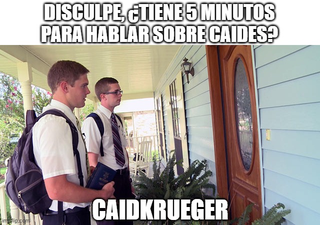 Caidkrueger | DISCULPE, ¿TIENE 5 MINUTOS PARA HABLAR SOBRE CAIDES? CAIDKRUEGER | image tagged in epic seven | made w/ Imgflip meme maker