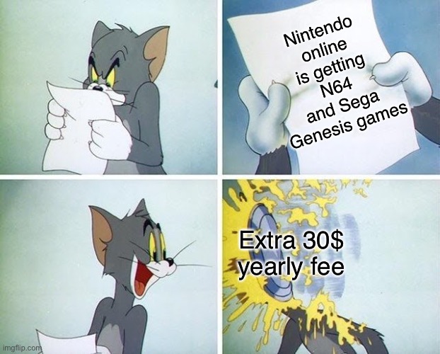 Literally everybody’s reaction to the Nintendo Switch Online expansion | Nintendo online is getting N64 and Sega Genesis games; Extra 30$ yearly fee | image tagged in tom and jerry custard pie | made w/ Imgflip meme maker