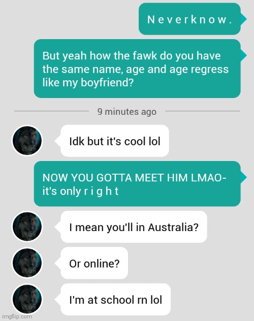 ...I met someone with the same name and age as you, Ashy- /ind | made w/ Imgflip meme maker