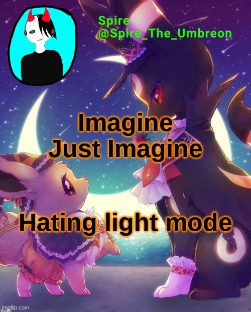 Spire Halloween announcement template | Imagine
Just Imagine; Hating light mode | image tagged in spire halloween announcement template | made w/ Imgflip meme maker