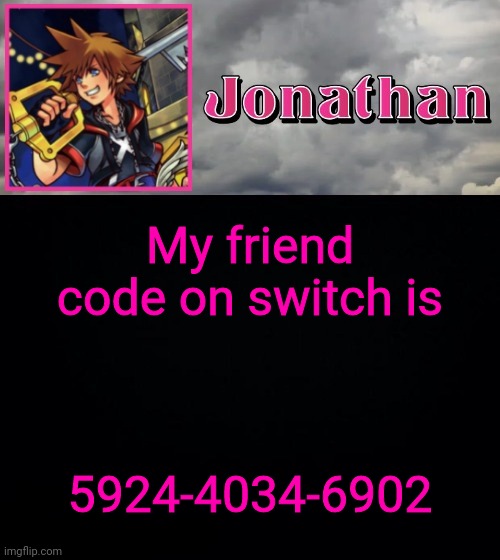 My friend code on switch is; 5924-4034-6902 | image tagged in jonathan dream drop distance | made w/ Imgflip meme maker