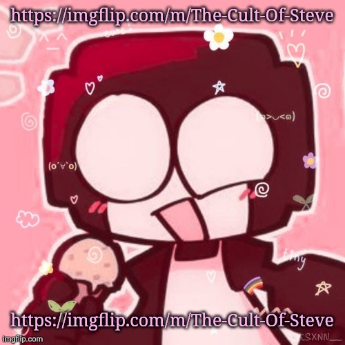Stream plug :o | https://imgflip.com/m/The-Cult-Of-Steve; https://imgflip.com/m/The-Cult-Of-Steve | image tagged in steve | made w/ Imgflip meme maker