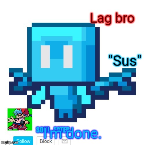 Soul_crusher announcement template | I'm done. | image tagged in soul_crusher announcement template | made w/ Imgflip meme maker