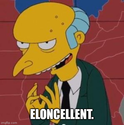 Excellent. | ELONCELLENT. | image tagged in excellent | made w/ Imgflip meme maker