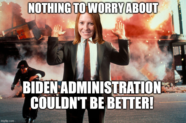 Nothing to see here | NOTHING TO WORRY ABOUT; BIDEN ADMINISTRATION COULDN'T BE BETTER! | image tagged in nothing to see here | made w/ Imgflip meme maker
