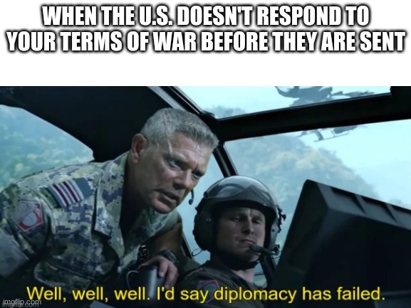 Pearl Harbor | WHEN THE U.S. DOESN'T RESPOND TO YOUR TERMS OF WAR BEFORE THEY ARE SENT | image tagged in ww2,pearl harbor,japan | made w/ Imgflip meme maker