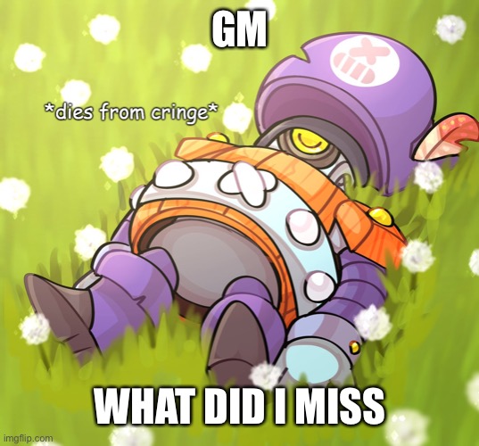 Darryl dies from cringe | GM; WHAT DID I MISS | image tagged in darryl dies from cringe | made w/ Imgflip meme maker