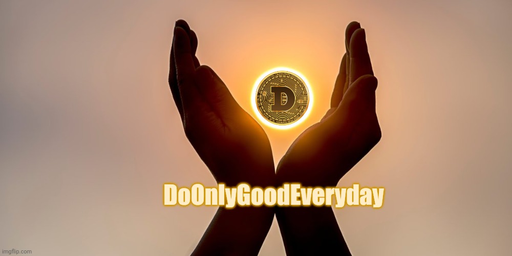 DoOnlyGoodEveryday | DoOnlyGoodEveryday | image tagged in dogecoin,elon musk | made w/ Imgflip meme maker