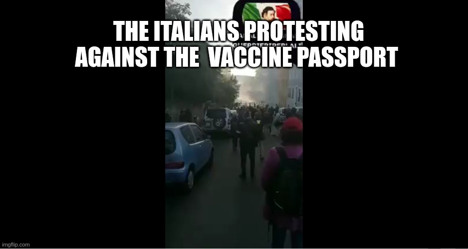 THE ITALIANS PROTESTING AGAINST THE  VACCINE PASSPORT | made w/ Imgflip meme maker