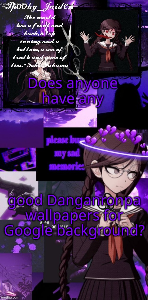 Like, that isn't -100 quality- | Does anyone have any; good Danganronpa wallpapers for Google background? | image tagged in jaiden toko temp ty kenji | made w/ Imgflip meme maker
