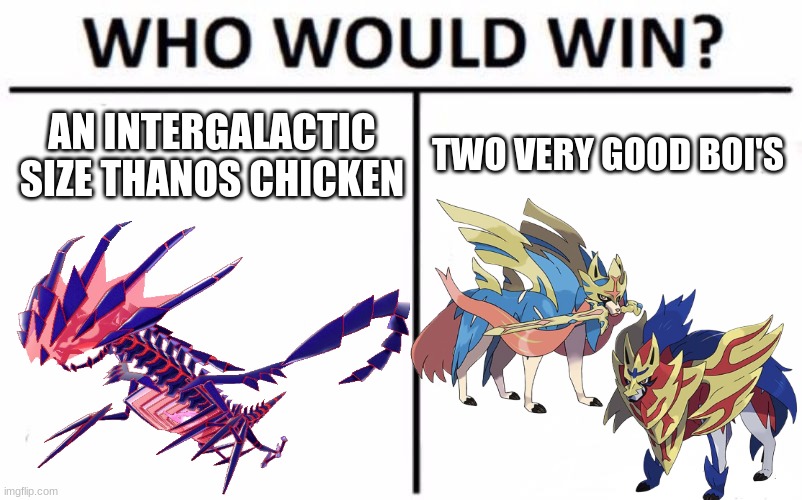 wolfy playz meme pokemon sword | TWO VERY GOOD BOI'S; AN INTERGALACTIC SIZE THANOS CHICKEN | image tagged in pokemon | made w/ Imgflip meme maker