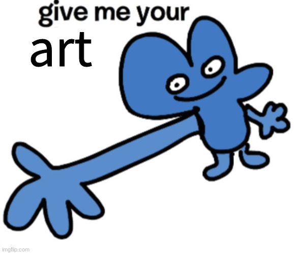 im curious | art | image tagged in give four your | made w/ Imgflip meme maker