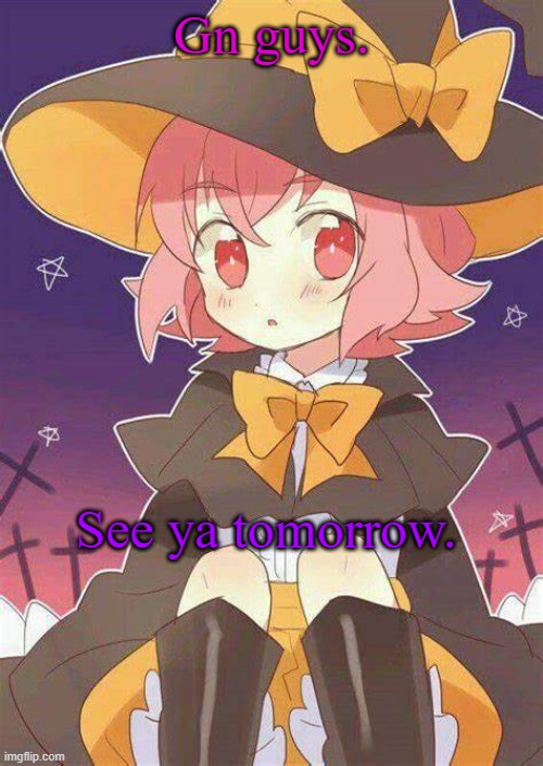 gn | Gn guys. See ya tomorrow. | image tagged in akira halloween | made w/ Imgflip meme maker