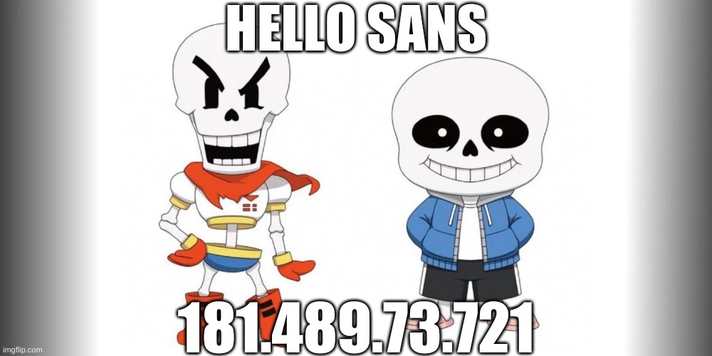 run | HELLO SANS; 181.489.73.721 | made w/ Imgflip meme maker