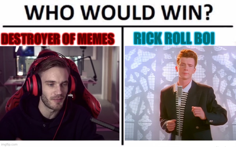 Get rickrolled too | RICK ROLL BOI; DESTROYER OF MEMES | image tagged in blank white template | made w/ Imgflip meme maker