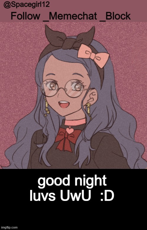 space girl template | good night luvs UwU  :D | image tagged in space girl template | made w/ Imgflip meme maker