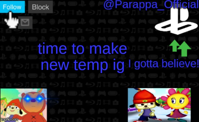 PaRappa's NEW Announcement | time to make new temp ig | image tagged in parappa's new announcement | made w/ Imgflip meme maker