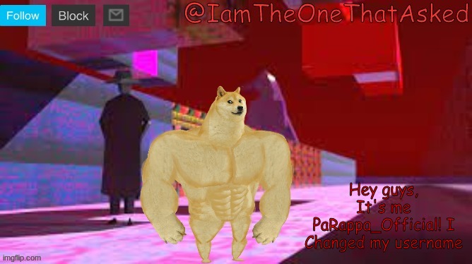 IamTheOneThatAsked Dream Emulator temp | Hey guys, It's me PaRappa_Official! I Changed my username | image tagged in iamtheonethatasked dream emulator temp | made w/ Imgflip meme maker