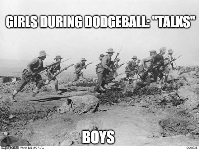 GIRLS DURING DODGEBALL: "TALKS"; BOYS | image tagged in dodgeball,funny | made w/ Imgflip meme maker