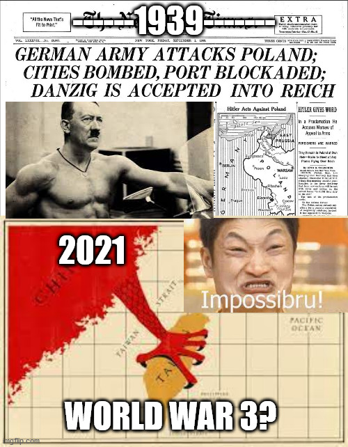 here we go again :( | ------1939-------; 2021; WORLD WAR 3? | image tagged in world war 3,china,hitler,funny memes | made w/ Imgflip meme maker