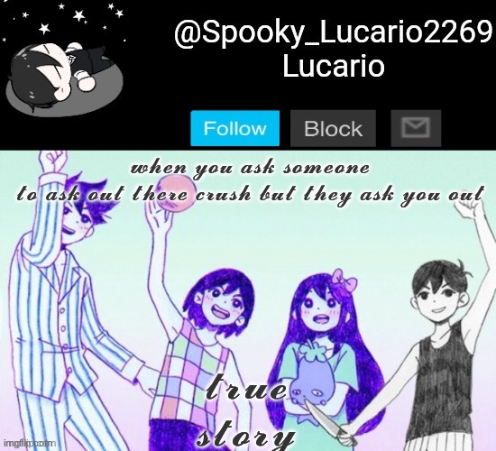:/ | 𝔀𝓱𝓮𝓷 𝔂𝓸𝓾 𝓪𝓼𝓴 𝓼𝓸𝓶𝓮𝓸𝓷𝓮 𝓽𝓸 𝓪𝓼𝓴 𝓸𝓾𝓽 𝓽𝓱𝓮𝓻𝓮 𝓬𝓻𝓾𝓼𝓱 𝓫𝓾𝓽 𝓽𝓱𝓮𝔂 𝓪𝓼𝓴 𝔂𝓸𝓾 𝓸𝓾𝓽; 𝓽𝓻𝓾𝓮 𝓼𝓽𝓸𝓻𝔂 | image tagged in omori template thank you yachi | made w/ Imgflip meme maker