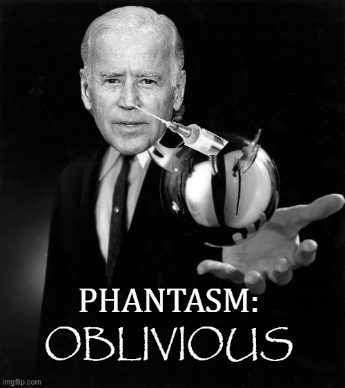 Coming This Halloween, a Phantastic Mandate Just For You! | image tagged in phantasm,biden,vaccines,mandates | made w/ Imgflip meme maker