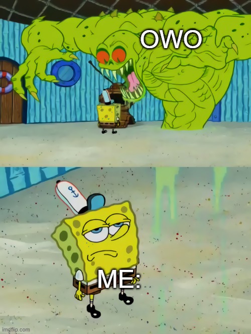 Spongebob vs the flying Dutchman | OWO ME: | image tagged in spongebob vs the flying dutchman | made w/ Imgflip meme maker