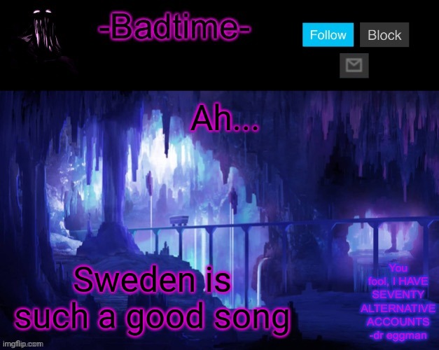 So nostalgic | Ah... Sweden is such a good song | image tagged in sheeeeeeesh | made w/ Imgflip meme maker