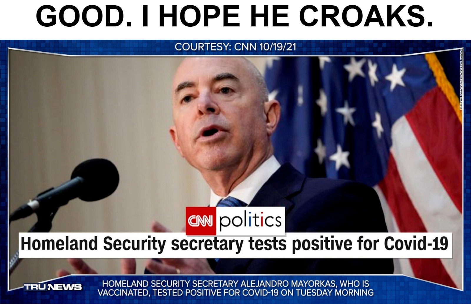 Here's what vaccinations get you | GOOD. I HOPE HE CROAKS. | image tagged in homeland security,go ahead croak,covidiots,sheeple,stupid sheep,stupid liberals | made w/ Imgflip meme maker