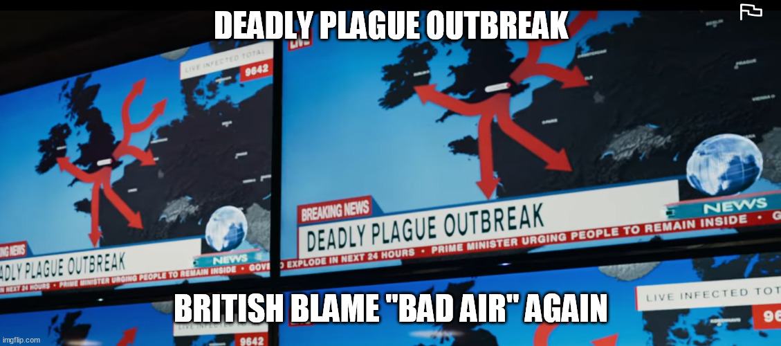DEADLY PLAGUE OUTBREAK; BRITISH BLAME "BAD AIR" AGAIN | image tagged in memes | made w/ Imgflip meme maker