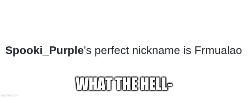 WHAT THE HELL- | made w/ Imgflip meme maker