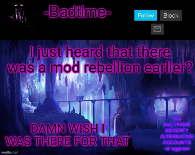 THAT WOULD HAVE BEEN SO FUN | I just heard that there was a mod rebellion earlier? DAMN WISH I WAS THERE FOR THAT | image tagged in sheeeeeeesh | made w/ Imgflip meme maker