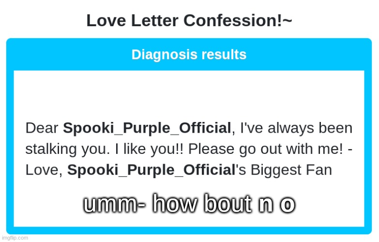 umm- how bout; n o | made w/ Imgflip meme maker