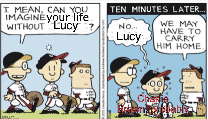 Nate in a daze | your life; Lucy; Lucy; Charlie Brown, probably | image tagged in nate in a daze,peanuts,lucy,lucy van pelt,charlie brown,big nate | made w/ Imgflip meme maker