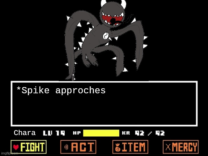 Empty Undertale Battle | *Spike approches; Chara | image tagged in empty undertale battle | made w/ Imgflip meme maker