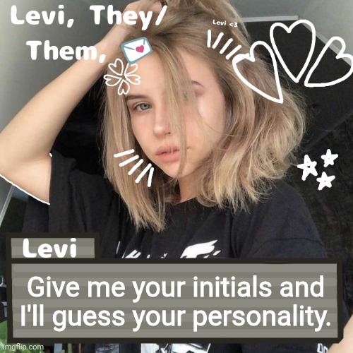 Levi | Give me your initials and I'll guess your personality. | image tagged in levi | made w/ Imgflip meme maker